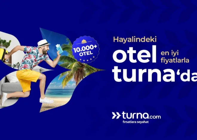 Tüm Seyahat İhtiyaçlarına Tek Platformdan Çözüm Sunan Turna.com, Otel Kategorisini Yayına Aldı